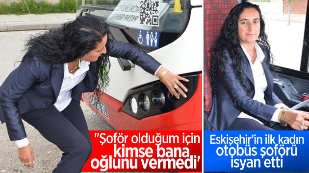 Eskişehir’in ilk kadın otobüs şoförü isyan etti