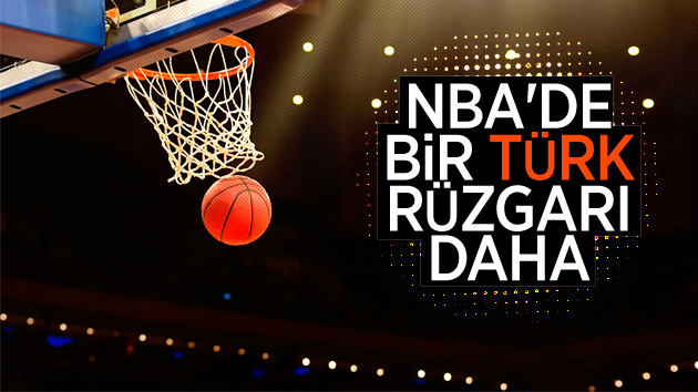 NBA’de bir Türk rüzgarı daha!