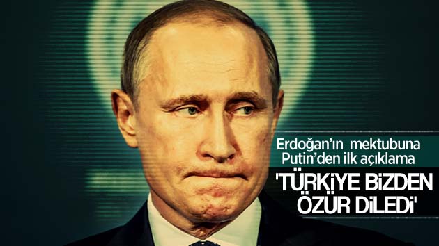 Putin: ‘Türkiye bizden özür diledi’