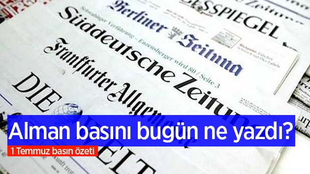 1 Temmuz Alman basın özeti