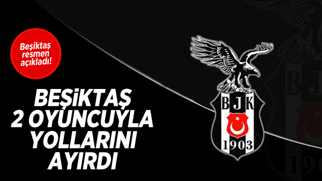 2 futbolcu Beşiktaş’tan ayrıldı