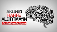 Aklınızı Hafife Aldırtmayın