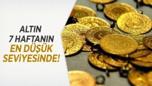 Altın fiyatları 7 haftanın en düşük seviyesini gördü