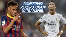 Bonservis rekoru kıran 10 transfer