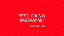 FETÖ, CİA’nın başkanı mı?