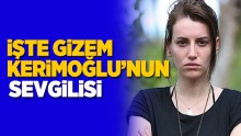 Gizem Kerimoğlu sevgilisiyle görüntülendi