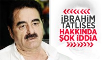 İbrahim Tatlıses hakkında şok eden iddia