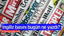 İngiliz basını bugün ne yazdı?