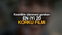 Kesinlikle izlenmesi gereken en iyi 20 korku filmi