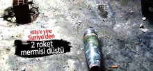 Kilis’e 2 Roket Mermisi Daha Düştü!