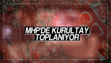 MHP’de kurultay zamanı!