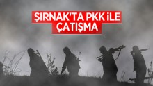 Şırnak’ta PKK ile çatışma!