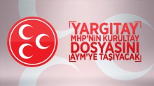 Yargıtay MHP’nin Kurultay Dosyasını AYM’ye Taşıyacak