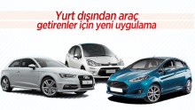 Yurt dışından araç getirenlere yeni uygulama