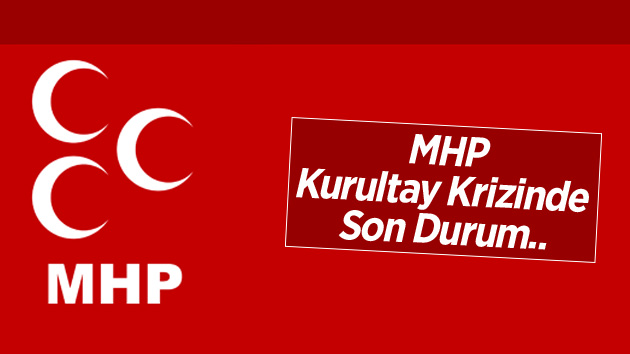 MHP Kurultay krizinde son durum