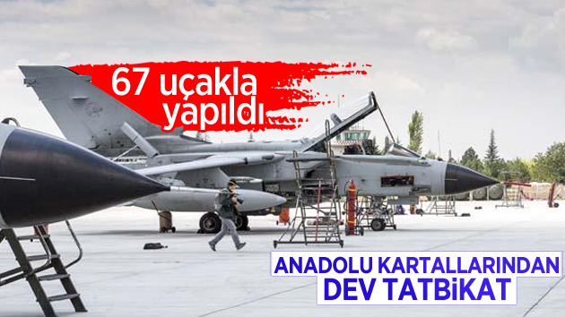 67 uçakla dev tatbikat gerçekleştirildi