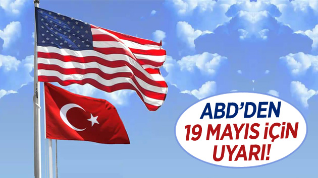 ABD, Türkiye’yi 19 Mayıs İçin Uyardı