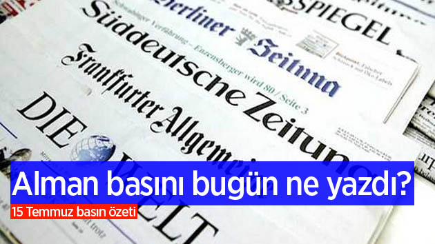 Alman basını bugün ne yazdı? (15 temmuz 2016)