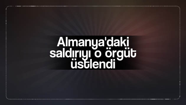 Almanya’daki o saldırıyı IŞİD üstlendi