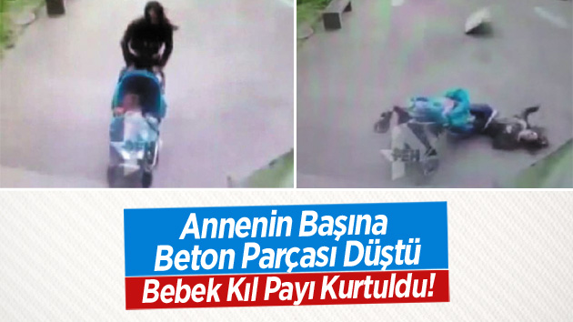 Annenin başına beton düştü, bebek kıl payı kurtuldu