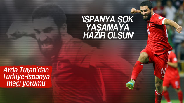 Arda Turan’dan Türkiye-İspanya maçı yorumu