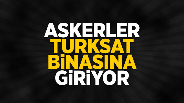 Askerler TÜRKSAT binasına gidiyor