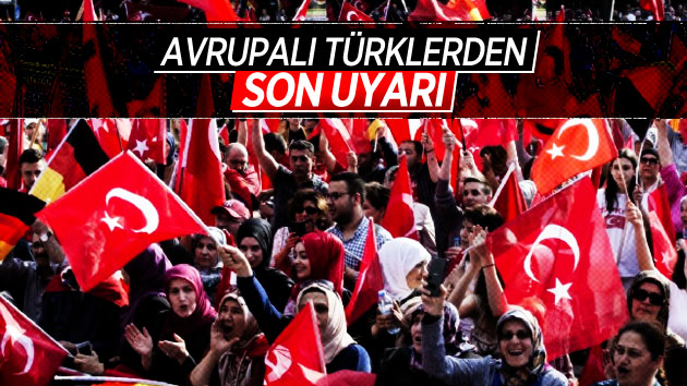 Avrupalı Türklerden Son Uyarı!