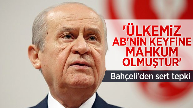 Bahçeli: “Ülkemiz AB’ye mahkum oldu”