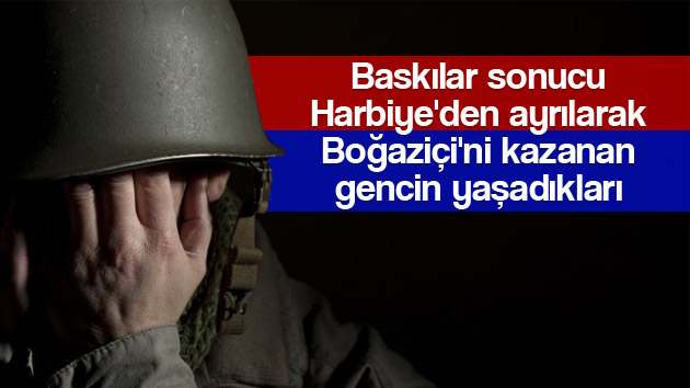 Baskılar sonucu Harbiye’den Ayrılarak Boğaziçi’ni Kazanan Bir Gencin Yaşadıkları