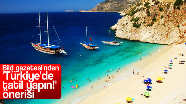 Bild Gazetesi’nden ‘Türkiye’de tatil yapın’ önerisi