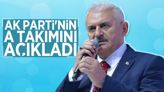 Binali Yıldırım, Ak Parti’nin A Takımını Açıkladı