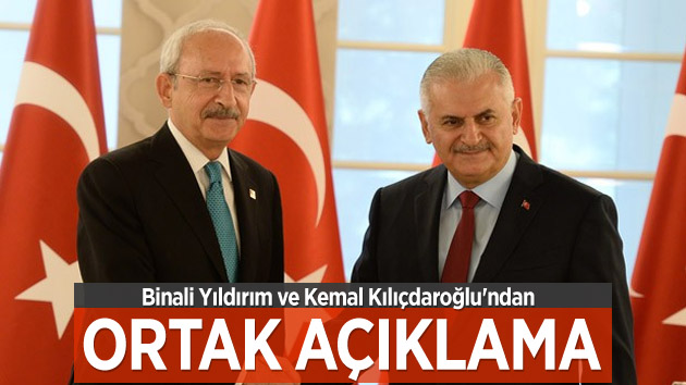 Binali Yıldırım ve Kemal Kılıçdaroğlu’ndan ortak açıklama