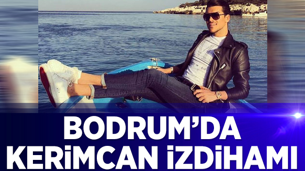 Bodrum’da Kerimcan Durmaz izdihamı