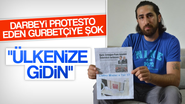 Darbeyi protesto eden gurbetçiye büyük şok