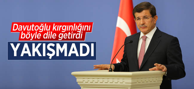 Davutoğlu kırgınlığını böyle dile getirdi