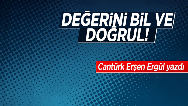 Değerini Bil ve Doğrul