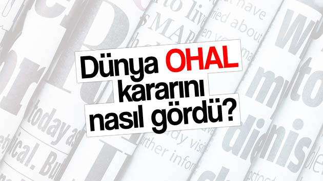 Dış basın OHAL’i nasıl gördü?