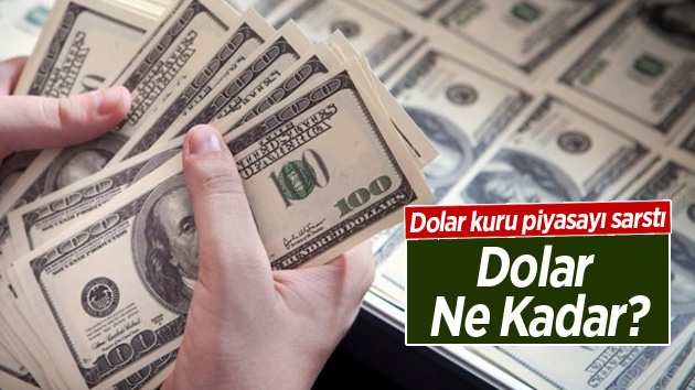 Dolar ne kadar? Dolar kuru piyasayı sarstı