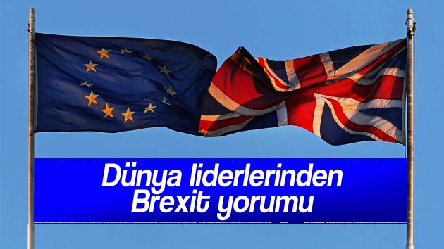 Dünya liderlerinden Brexit yorumu