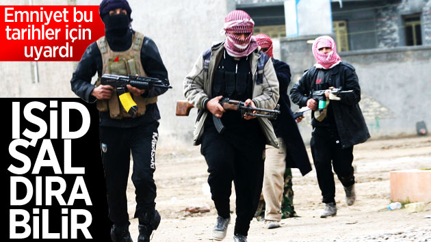 Emniyet’ten IŞİD saldırıları için uyarı