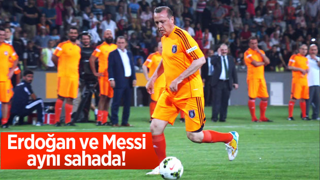 Erdoğan ve Messi aynı sahada!