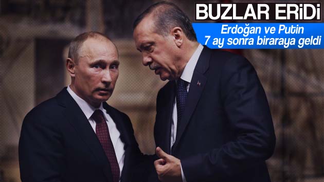 Erdoğan ve Putin arasındaki buzlar eridi