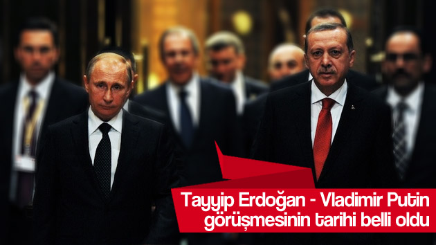 Erdoğan-Putin görüşmesinin tarihi belli oldu