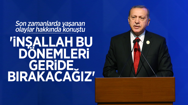 Erdoğan, son dönemde yaşanılanları değerlendirdi