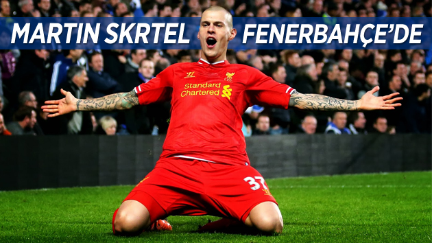 Fenerbahçe, Martin Skrtel’i kadrosuna kattı