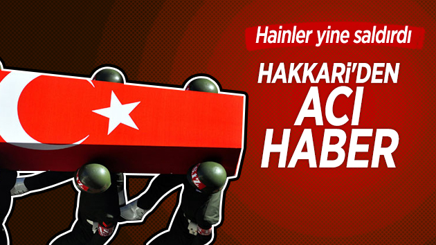 Hakkari’den Acı Haber: 1 Şehit , 6 yaralı