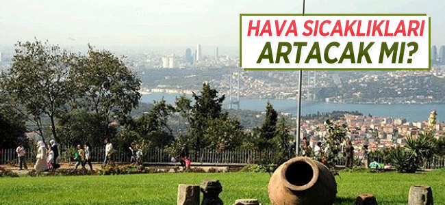 Hava Sıcaklıkları Artacak mı?