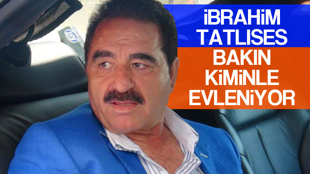 İbrahim Tatlıses evleniyor