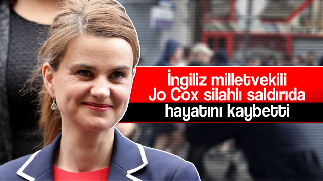 İngiliz Milletvekili Jo Cox Öldürüldü
