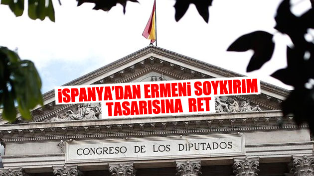 İspanya’dan Ermeni Soykırım tasarısına ret